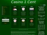Casino 1 Cent - online internet one cent casino games
http://www.casino1cent.com
